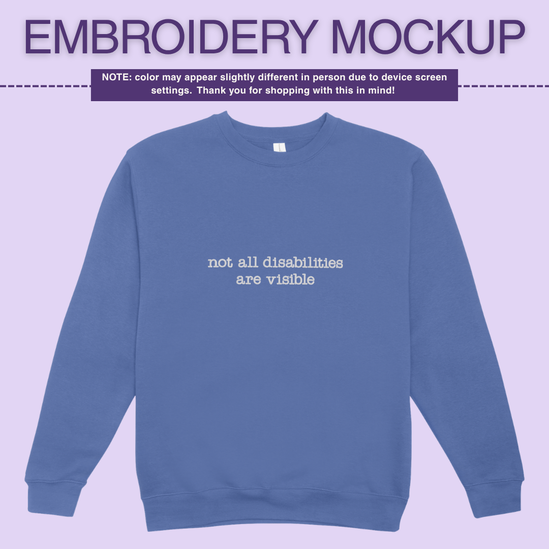 Infusion Crewneck - Not All Disabilites Are Visible