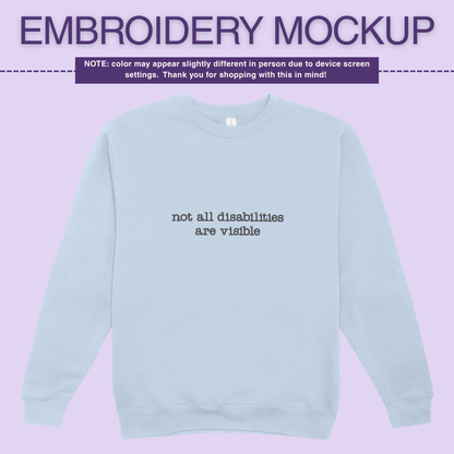Infusion Crewneck - Not All Disabilites Are Visible